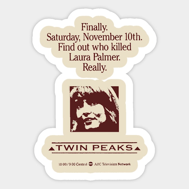 Find Out Who Killed Laura Palmer. Really. / Twin Peaks Sticker by twinhearts